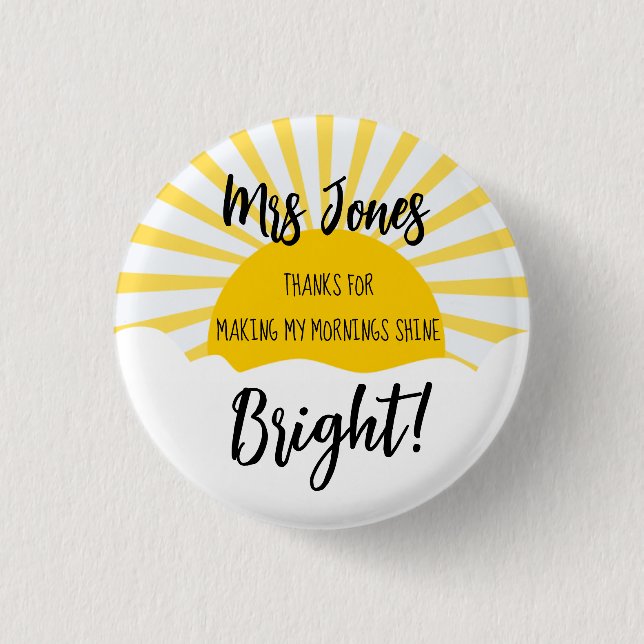 Thanks for Making My Morning Bright Button,  1 Inch Round Button (Front)