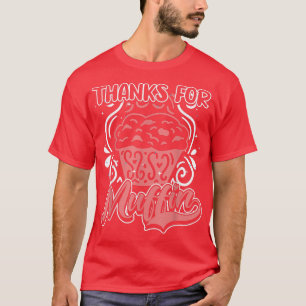 Thanks For Muffin, Baking, Funny Cupcakes, Muffins T-Shirt
