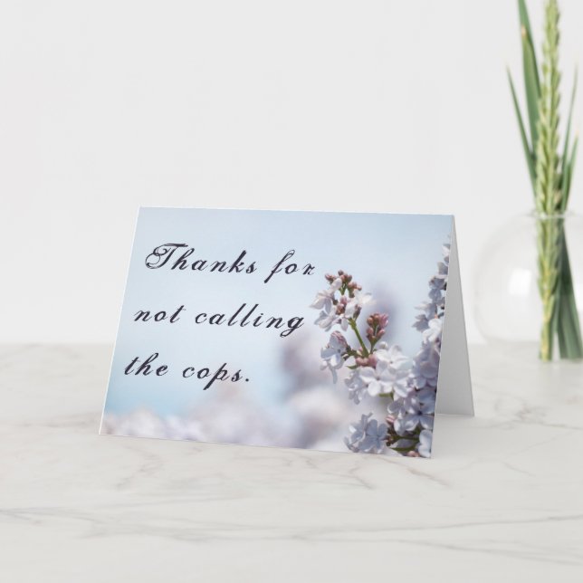 Thanks for Not Calling the Cops Thank You Card (Front)