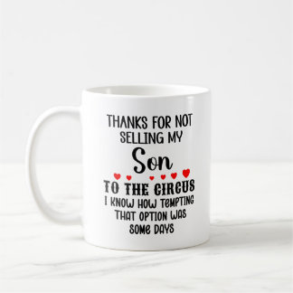 Thanks for Not Selling My Son to The Circus Coffee Mug