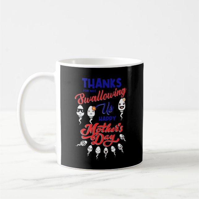 Thanks For Not Swallowing Us Sperm Happy Mother's  Coffee Mug (Left)