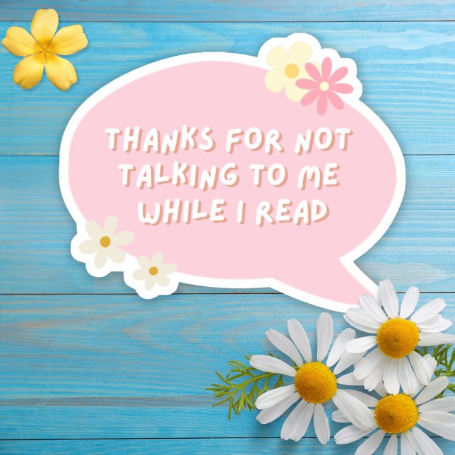 Thanks For Not Talking To Me While I Read (Thanks For Not Talking To Me While I Read Sticker)