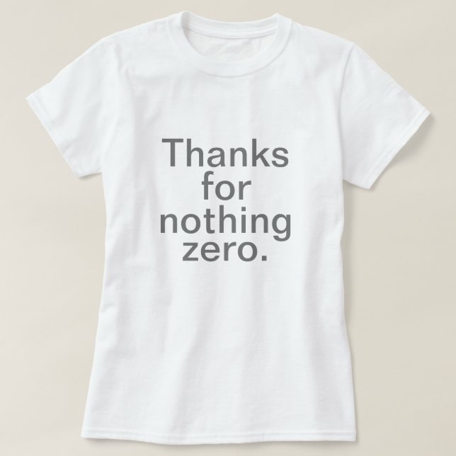 Thanks for Nothing Zero T-Shirt (Design Front)