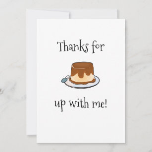 Thanks for PUDDING up with me Thank You Card