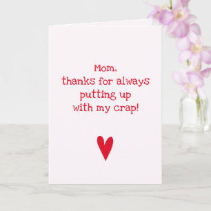 Thanks for putting up  - Funny Mother's Day Quote Card