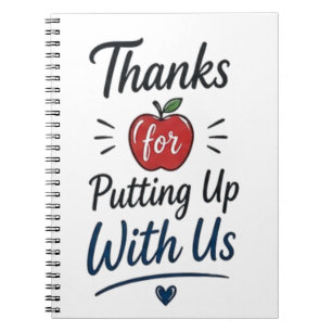 Thanks for Putting Up With Us Notebook