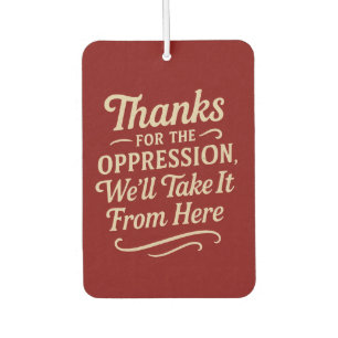 Thanks for the Oppression, Equality Poster Air Freshener