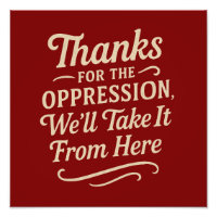 Thanks for the Oppression, Equality Quote Poster