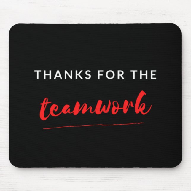 Thanks For The Teamwork Mouse Pad (Front)