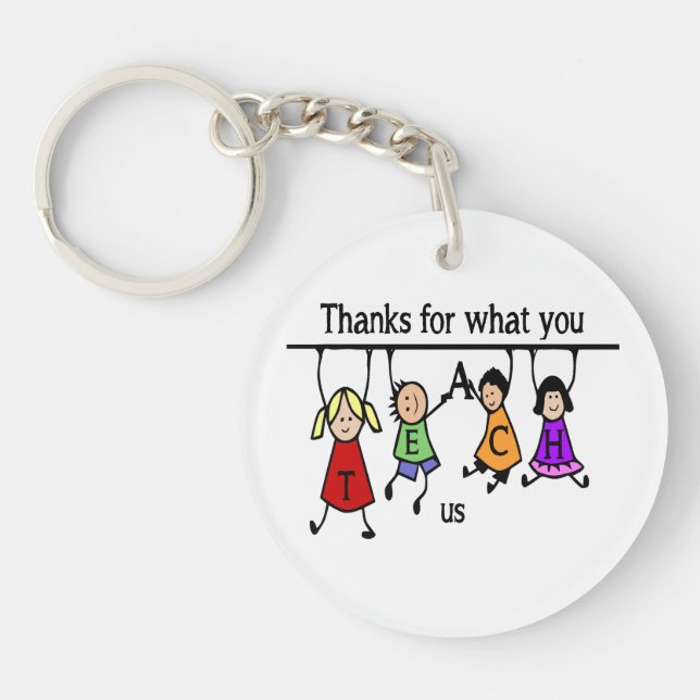 Thanks for what you Teach US Fun Teacher art Keych Keychain (Front)