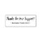 "Thanks For Your Support!" & Custom Name Stamp