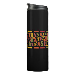 Thanks Giving Thankful, Grateful , Blessed Design Thermal Tumbler