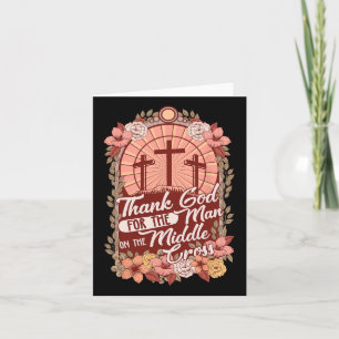 Thanks God For The Man On The Middle Cross Card