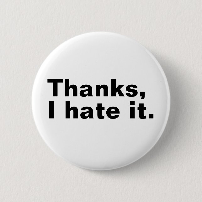 Thanks, I hate it. 2 Inch Round Button (Front)