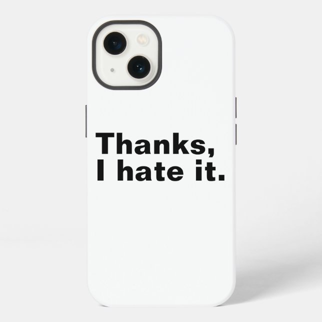Thanks, I hate it. iPhone Case (Back)