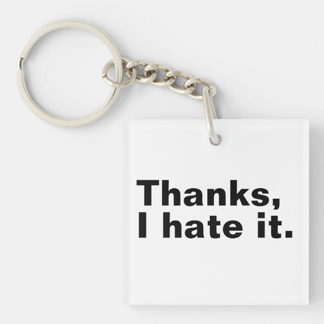 Thanks, I hate it. Keychain (Front)