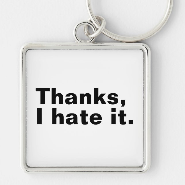 Thanks, I hate it. Keychain (Front)