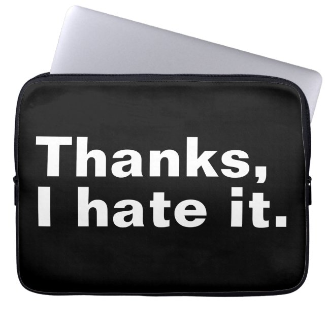 Thanks, I hate it. Laptop Sleeve (Front)