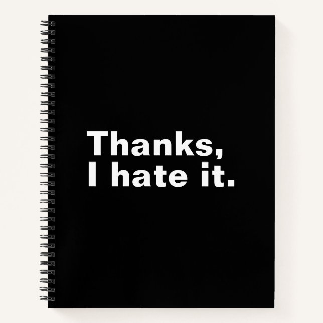 Thanks, I hate it. Notebook (Front)