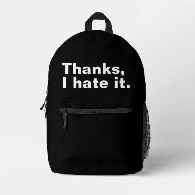Thanks, I hate it. Printed Backpack (Front)