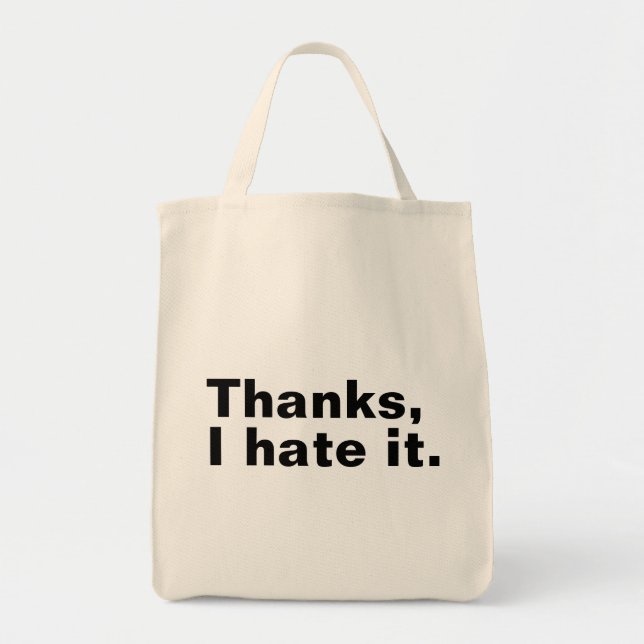 Thanks, I hate it. Tote Bag (Front)