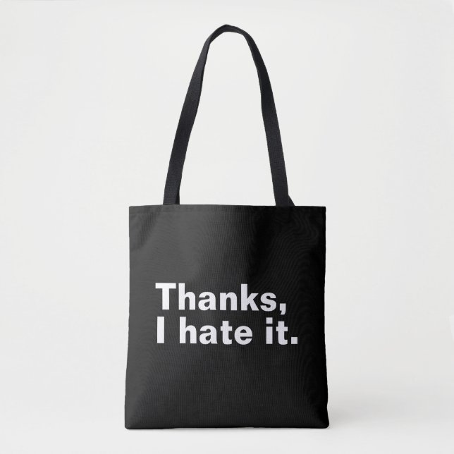 Thanks, I hate it. Tote Bag (Front)