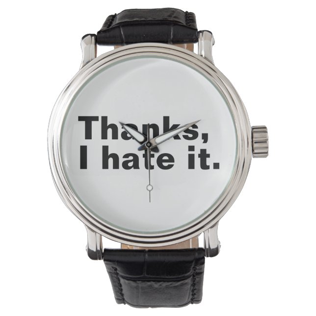 Thanks, I hate it. Watch (Front)