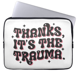 Thanks It’s the Trauma Dark Humor Quote Laptop Sleeve