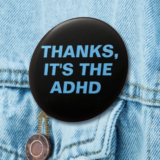 Thanks It's The ADHD Blue Black Slogan 1 Inch Round Button (Mockup of pin on denim jacket)