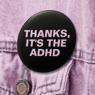 Thanks It's The ADHD Pink Sarcastic Slogan 3 Inch Round Button