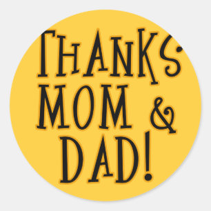 THANKS MOM and DAD! Tshirt or Gift Product Classic Round Sticker