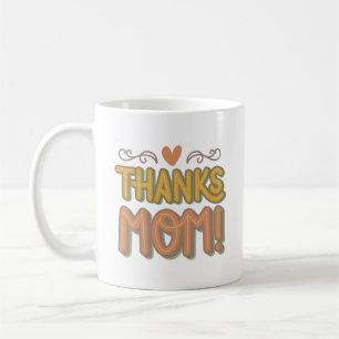THANKS MOM COFFEE MUG