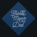 Thanks Mom & Dad in Navy Graduation Cap Topper<br><div class="desc">Hats off to the grad! Make a statement at your graduation with a custom cap topper!</div>