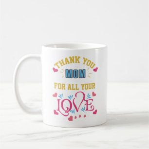 Thanks Mom For All Your Love, hearts coffee mug