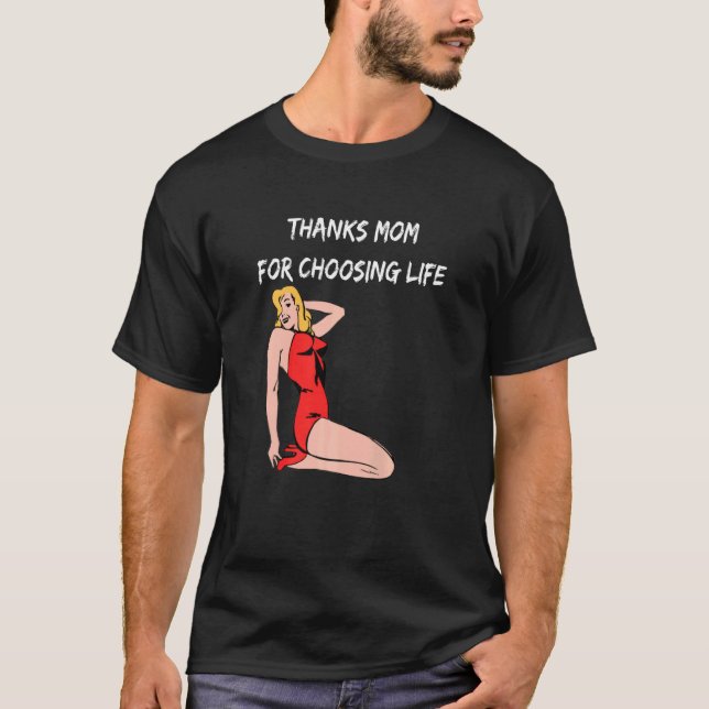 Thanks Mom For Choosing Life Life Pro Life Retro A T-Shirt (Front)