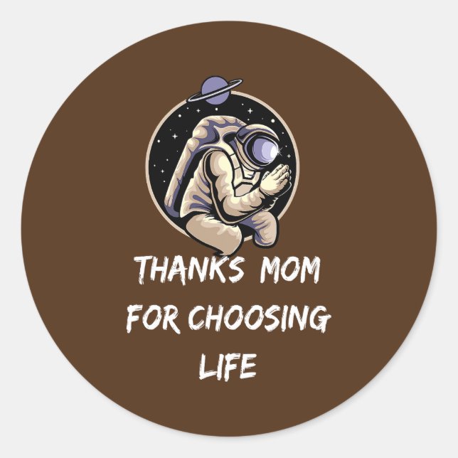Thanks Mom for Choosing Life Life Pro Life Retro Classic Round Sticker (Front)