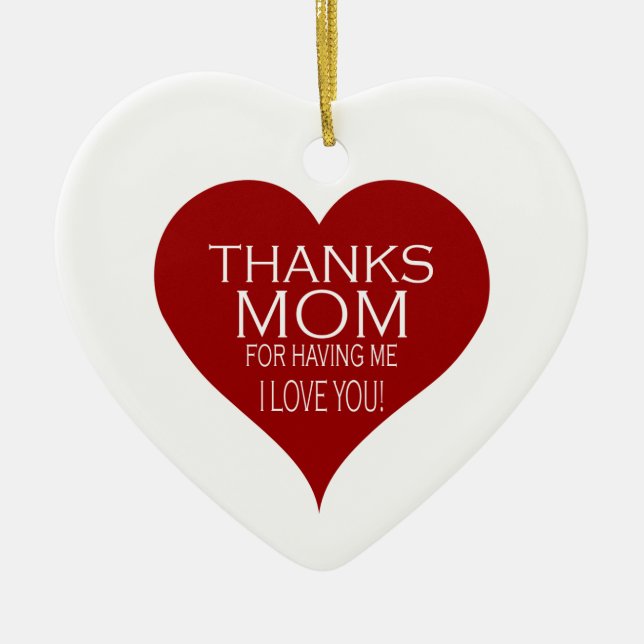 THANKS MOM FOR HAVING ME Personalizable Typography Ceramic Ornament (Front)