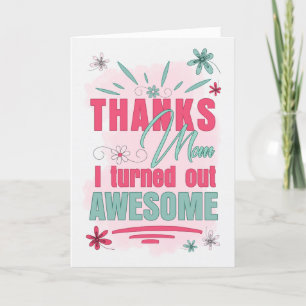 Thanks Mom I Turned Out Awesome Funny Mother's Day Holiday Card