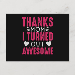 Thanks Mom i turned out Awesome Postcard