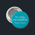 Thanks, Science Vaccinated Pin-On Button<br><div class="desc">Here's a cool background button with an important and fun message.

Designed in Washington State,  USA by a vaxxed independent artist.</div>