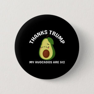 Thanks Trump My Avocados Is $12 Anti Trump Terrifi 2 Inch Round Button