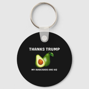 Thanks Trump My Avocados Is $12 Anti Trump Terrifi Keychain