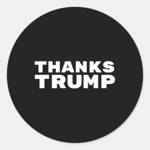 Thanks Trump - Sarcastic  Classic Round Sticker