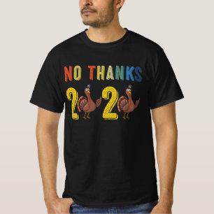Thanksgiving 2020 no thanks T-Shirt