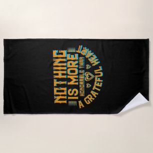 Thanksgiving - A Grateful Heart Is Honorable Beach Towel