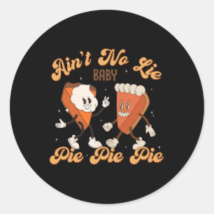 Thanksgiving Ain't No Lie Baby Happy Thanksgiving Classic Round Sticker