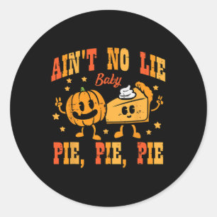 Thanksgiving Aint No Lie Baby Happy Thanksgiving F Classic Round Sticker