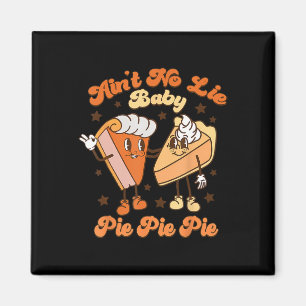 Thanksgiving Ain't No Lie Baby Happy Thanksgiving Magnet