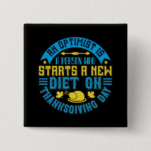 Thanksgiving - An Optimist Starts New Diet 2 Inch Square Button