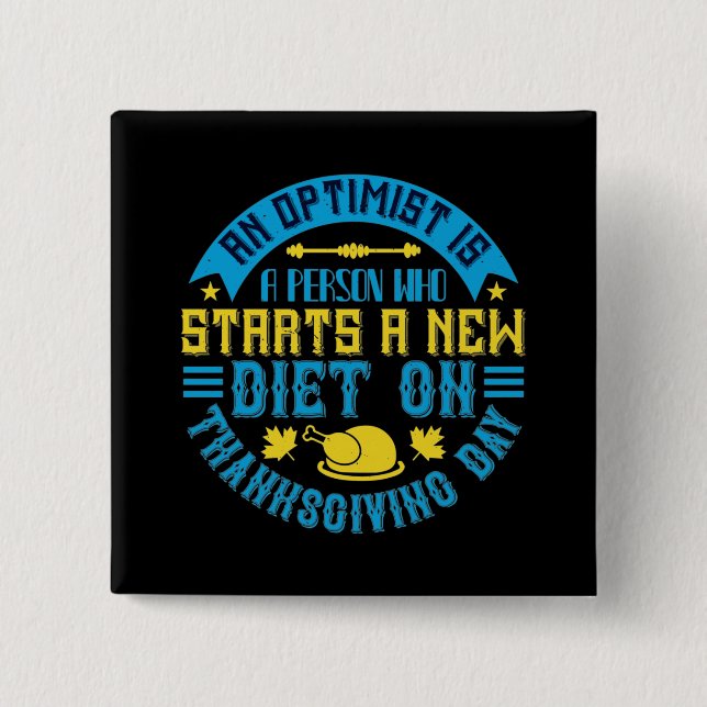Thanksgiving - An Optimist Starts New Diet 2 Inch Square Button (Front)